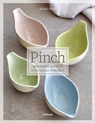 Pinch - Keramikobjekte von Hand formen, Atkin